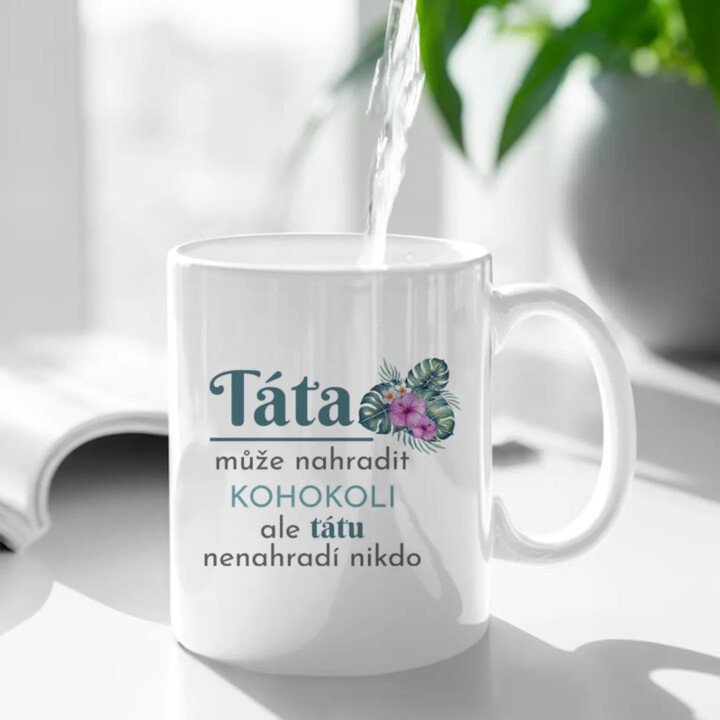 Táta může nahradit kohokoli, ale tátu nenahradí nikdo - hrnek s potiskem