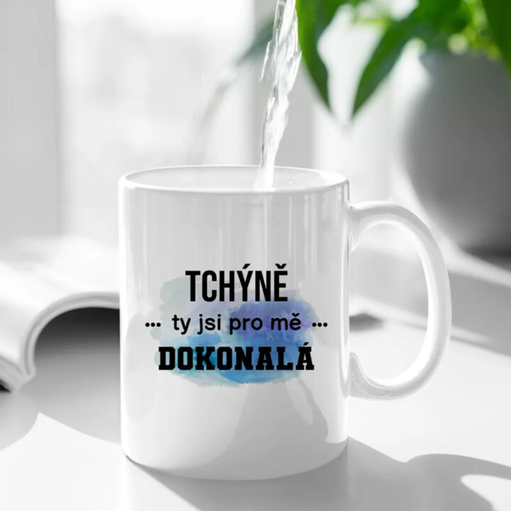 Tchýně, ty jsi pro mě dokonalá - hrnek s potiskem