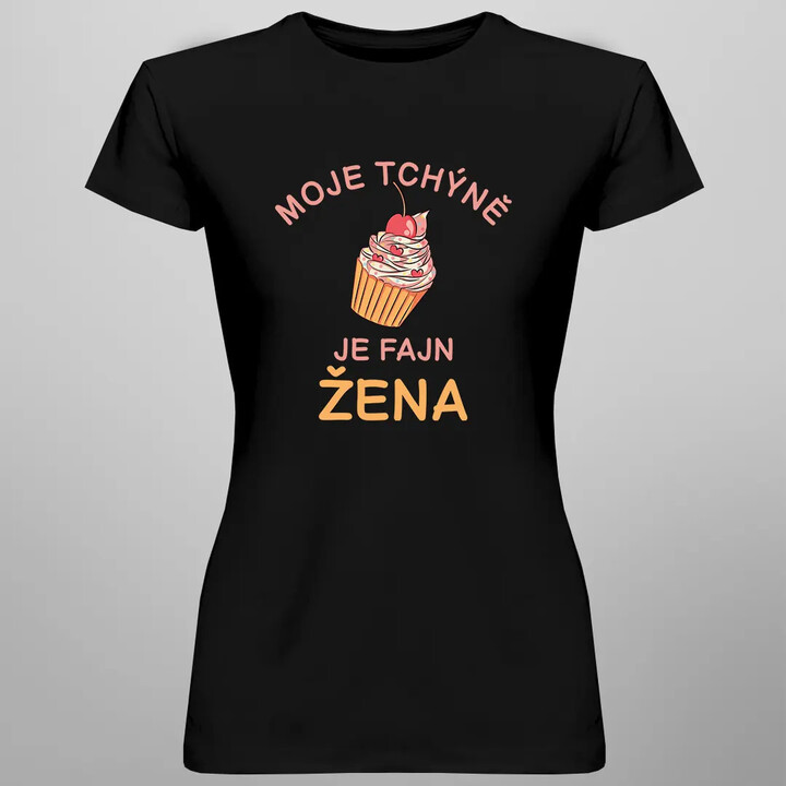 Moje tchýně je fajn žena - dámské tričko s potiskem
