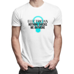 Electrician - nothing shocks me anymore - pánské tričko s potiskem