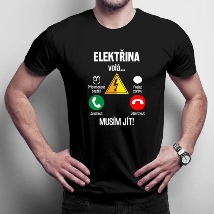 Elektřina volá - musím jít - pánské tričko s potiskem