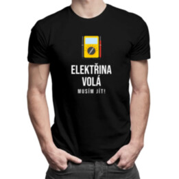 Elektřina volá, musím jít - verze 2 - pánské tričko s potiskem