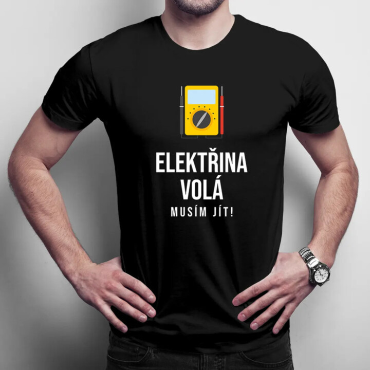 Elektřina volá, musím jít - verze 2 - pánské tričko s potiskem
