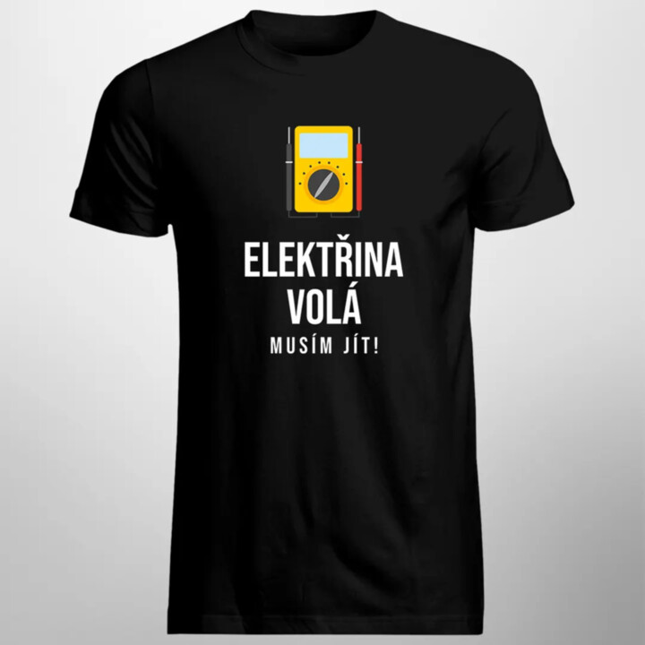 Elektřina volá, musím jít - verze 2 - pánské tričko s potiskem