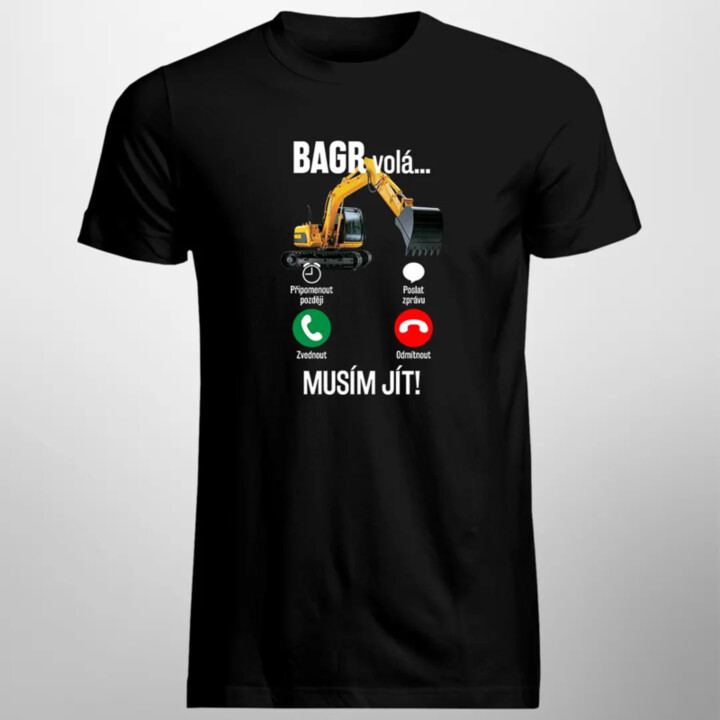 Bagr volá, musím jít - verze 2 - pánské tričko s potiskem