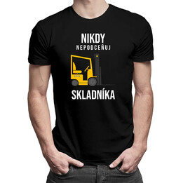 Nikdy nepodceňuj skladníka - pánské tričko s potiskem