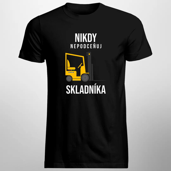 Nikdy nepodceňuj skladníka - pánské tričko s potiskem