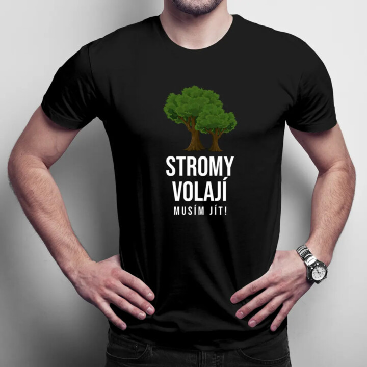 Stromy volají, musím jít - pánské tričko s potiskem