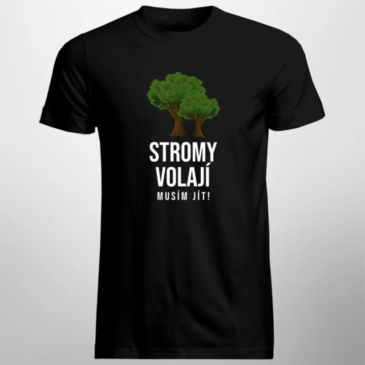 Stromy volají, musím jít - pánské tričko s potiskem