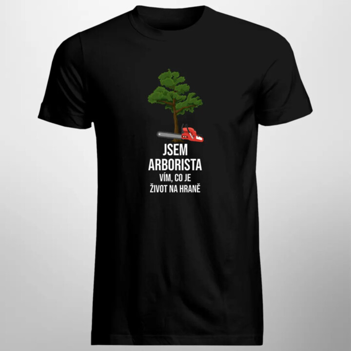 Jsem arborista, vím, co je život na hraně - pánské tričko s potiskem