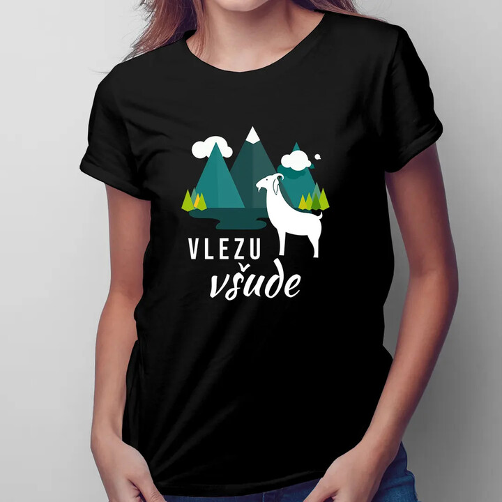 Vlezu všude - dámské tričko s potiskem