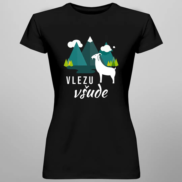 Vlezu všude - dámské tričko s potiskem