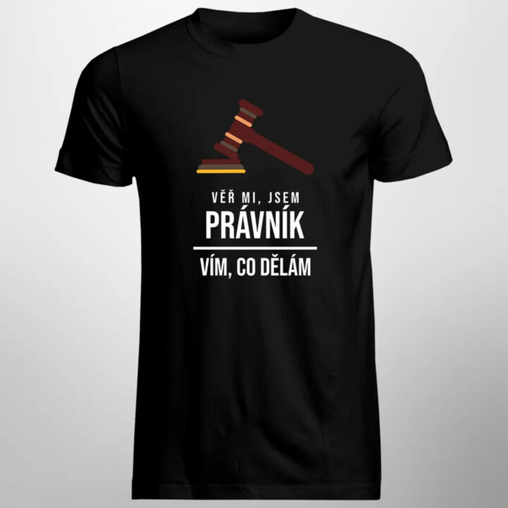 Věř mi, jsem právník, vím, co dělám - pánské tričko s potiskem