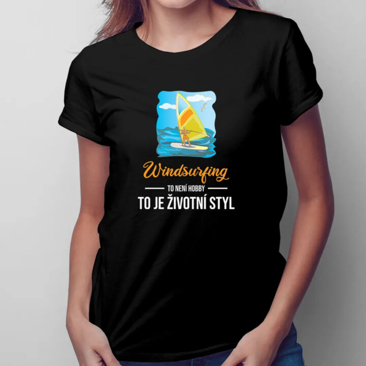 Windsurfing - to není hobby, to je životní styl - dámské tričko s potiskem