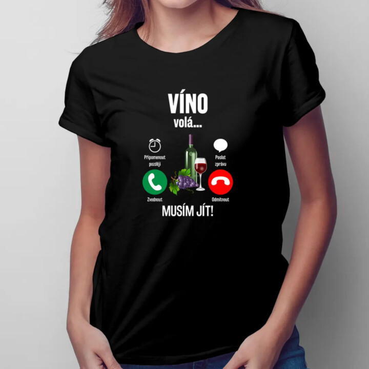 Víno volá, musím jít - dámské tričko s potiskem