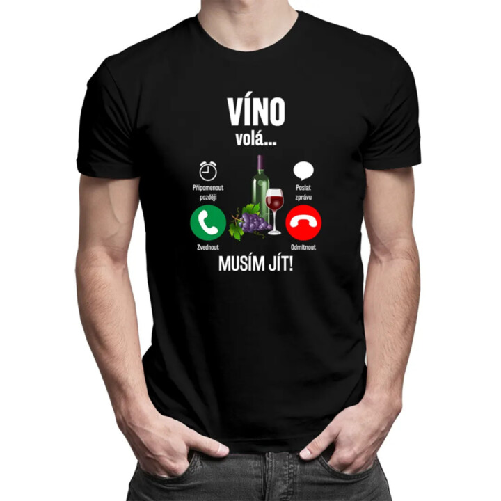 Víno volá, musím jít - pánské tričko s potiskem