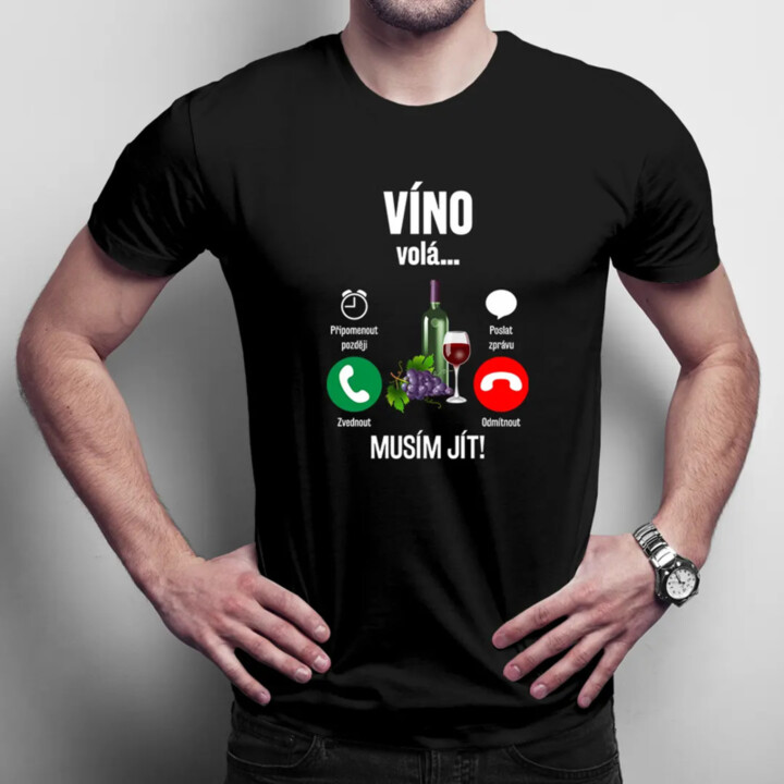 Víno volá, musím jít - pánské tričko s potiskem