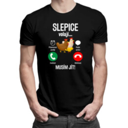 Slepice volají, musím jít - pánské tričko s potiskem