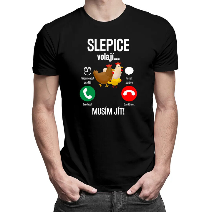 Slepice volají, musím jít - pánské tričko s potiskem