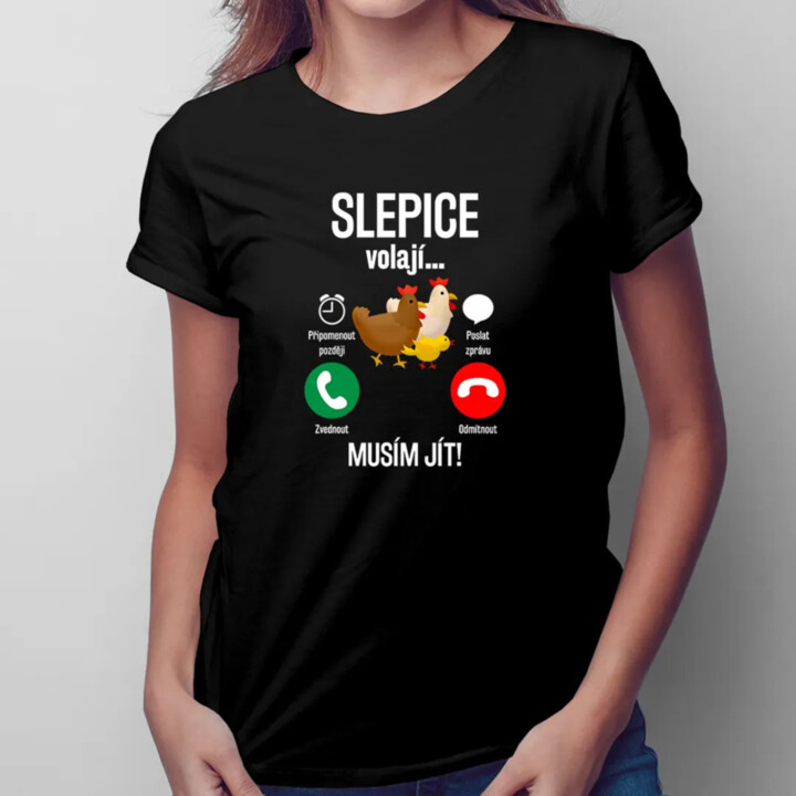 Slepice volají, musím jít - dámské tričko s potiskem