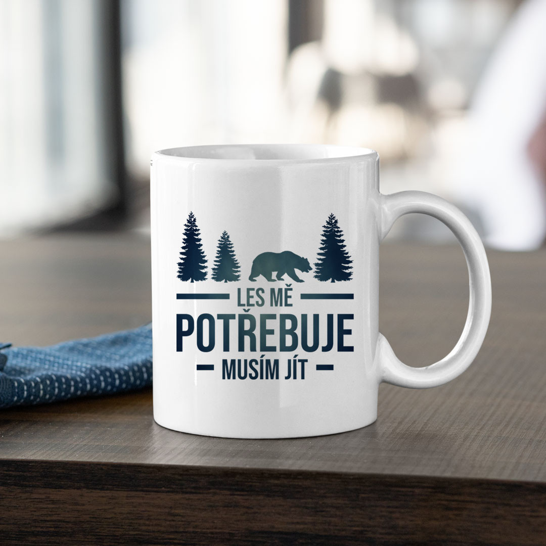 Les mě potřebuje, musím jít - hrnek