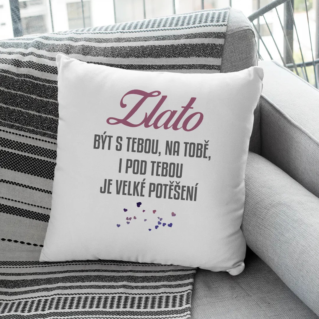 Zlato, být s tebou, na tobě, i pod tebou je velké potěšení V2- polštář s potiskem