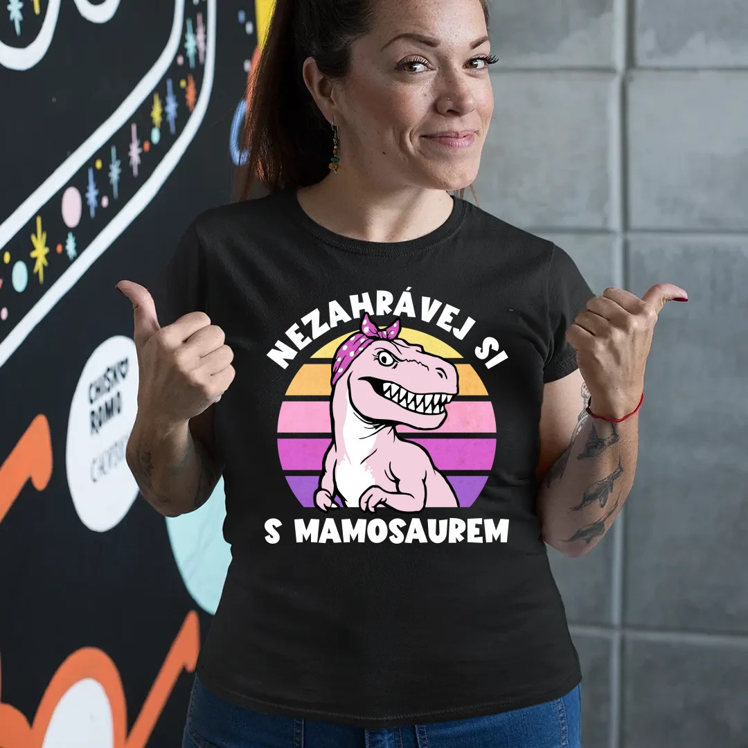 Nezahrávej si s mamosaurem - dámské tričko s potiskem
