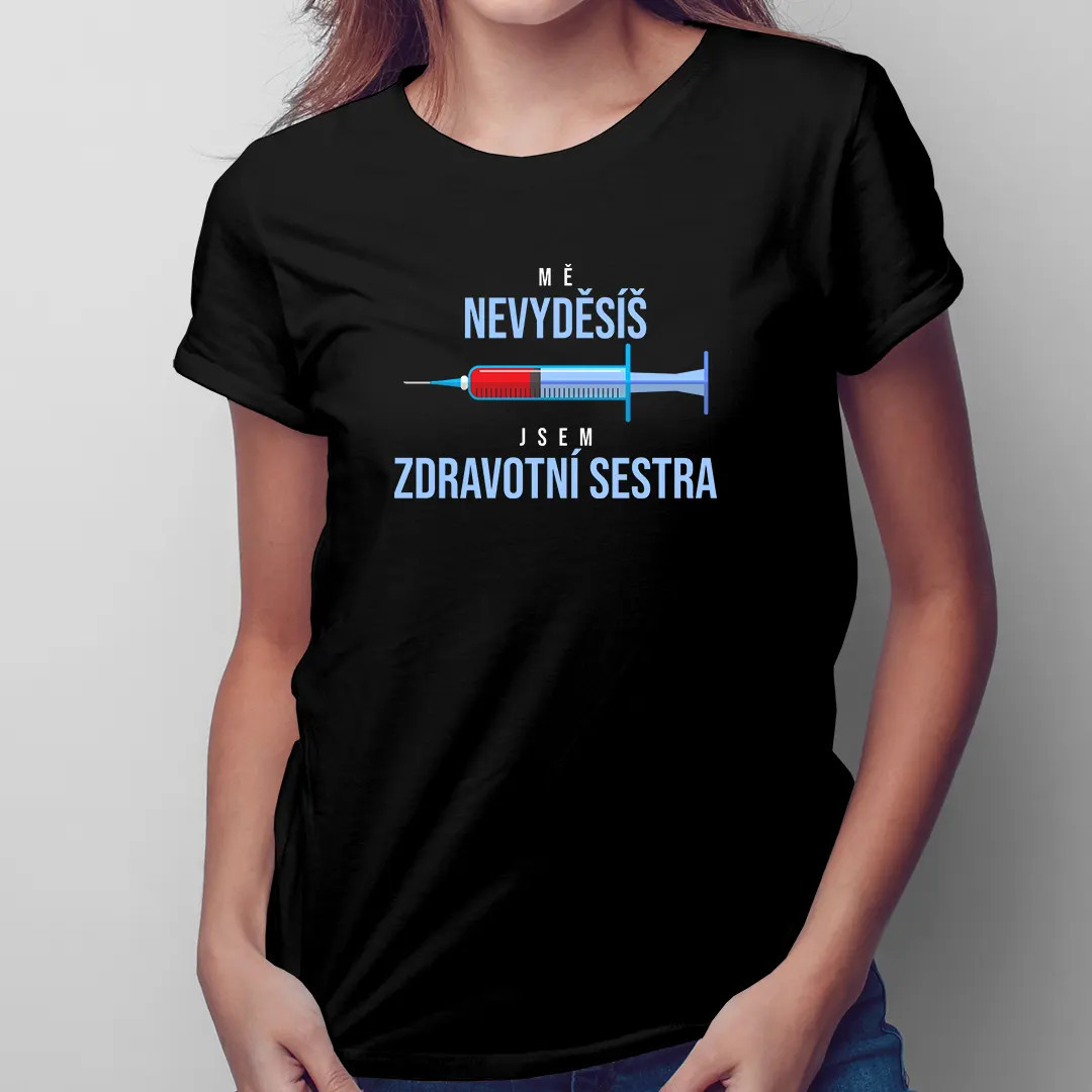 Mě nevyděsíš, jsem zdravotní sestra - dámské tričko s potiskem jako dárek