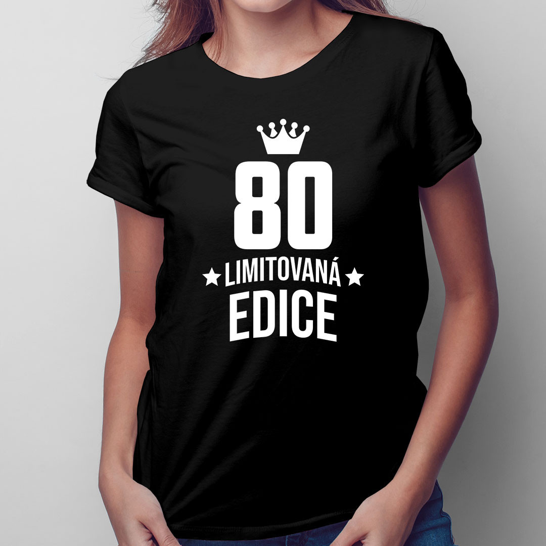 80 let Limitovaná edice - dámské tričko k 80. narozeninám pro babičku