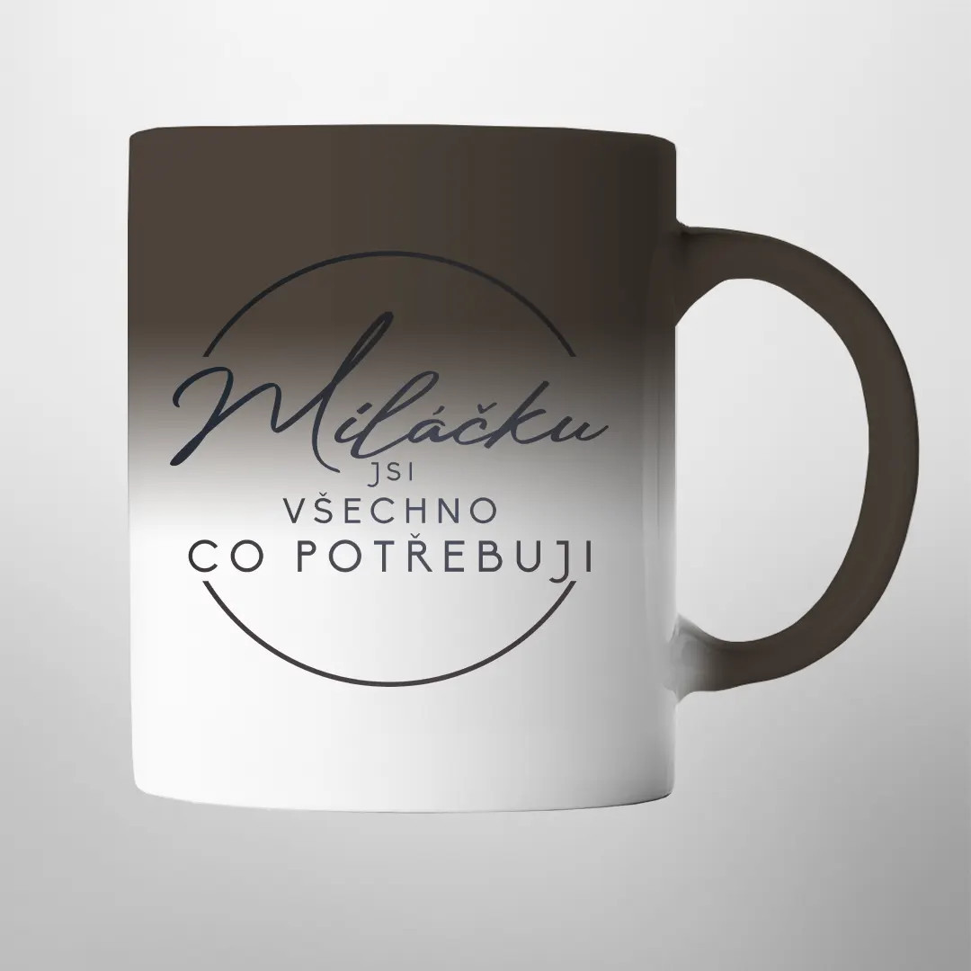 Miláčku, jsi všechno co potřebuji – magický hrnek – prezent na imieniny dla Marie