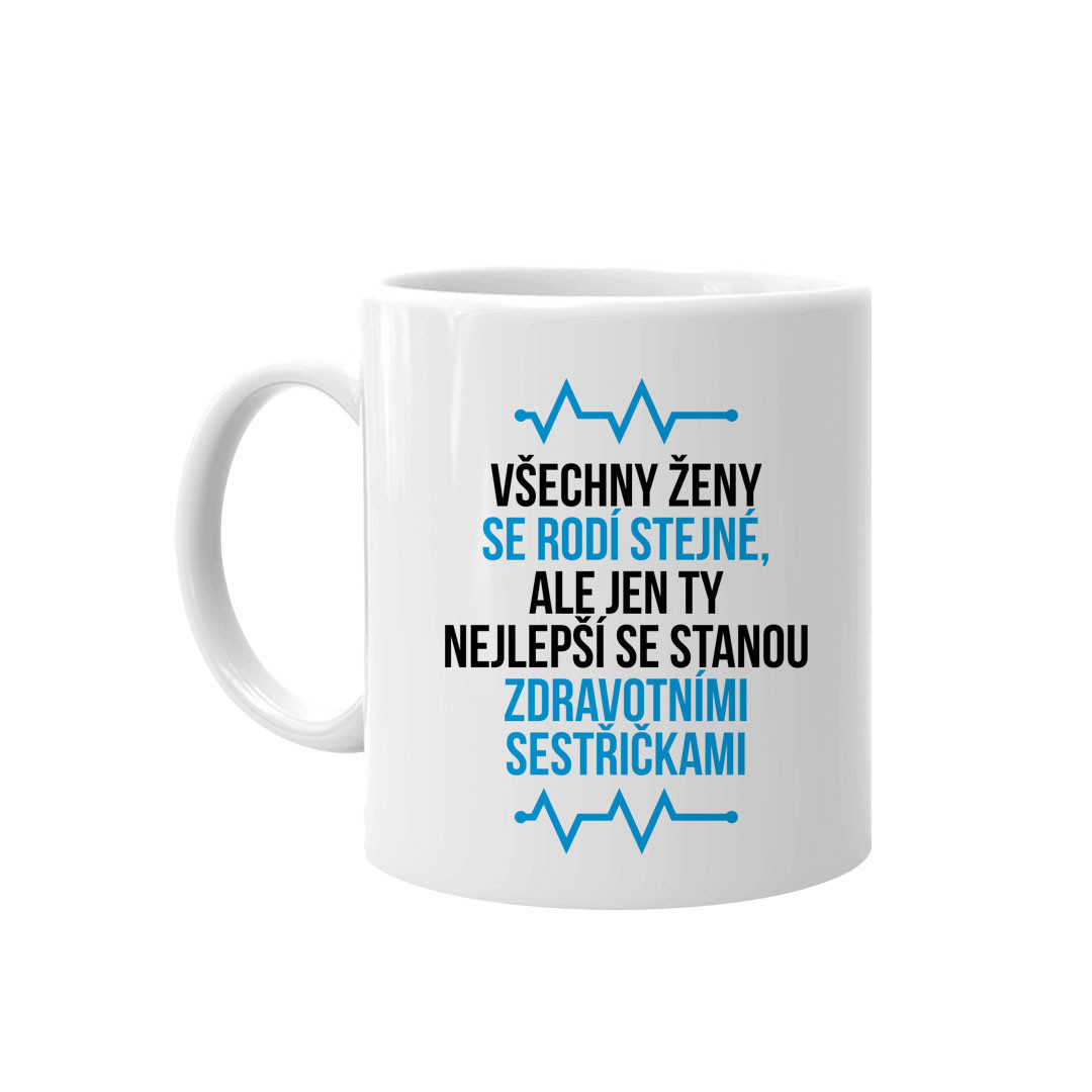 Všechny ženy se rodí stejné - zdravotní sestřička - hrnek