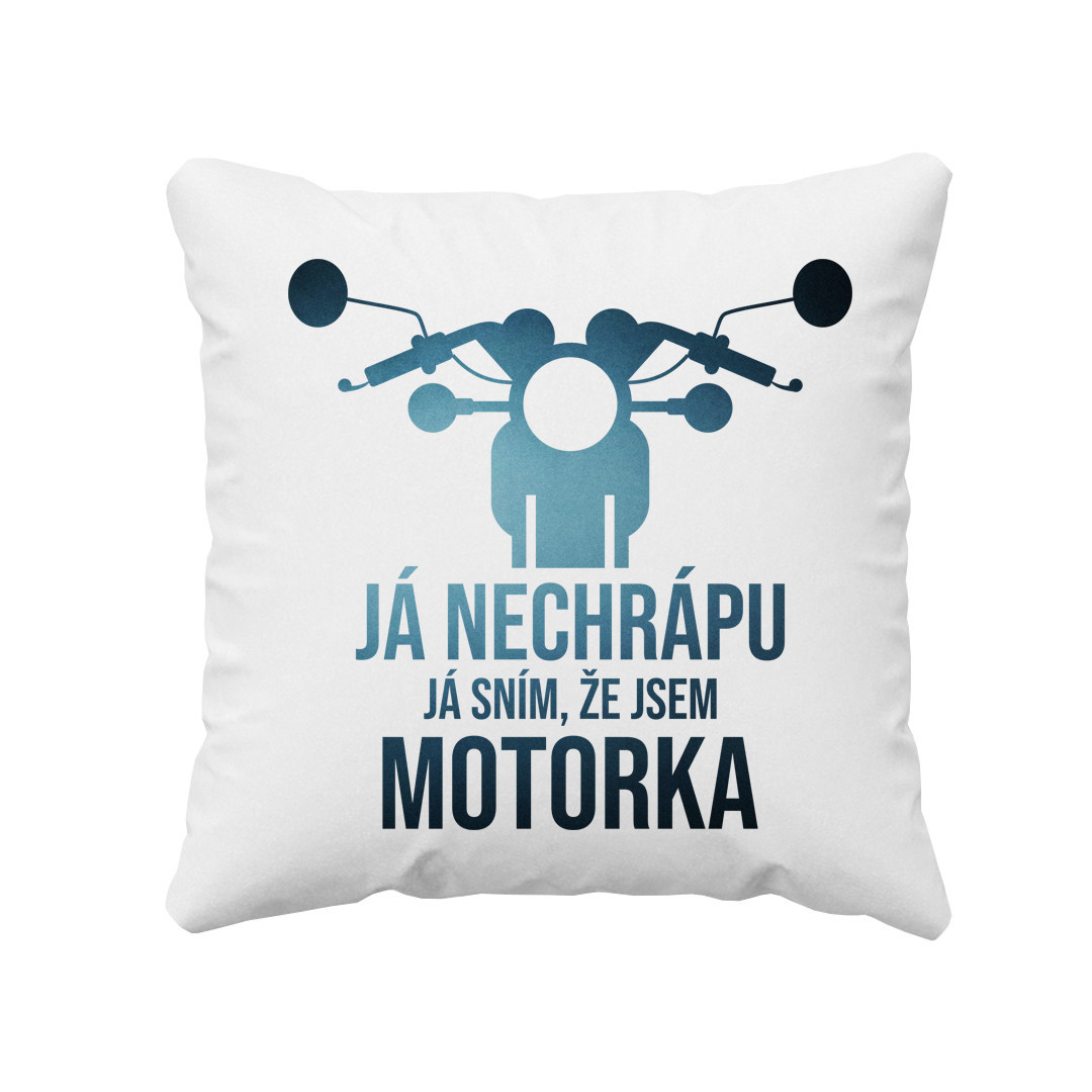 Já nechrápu. Já sním, že jsem motorka - polštář
