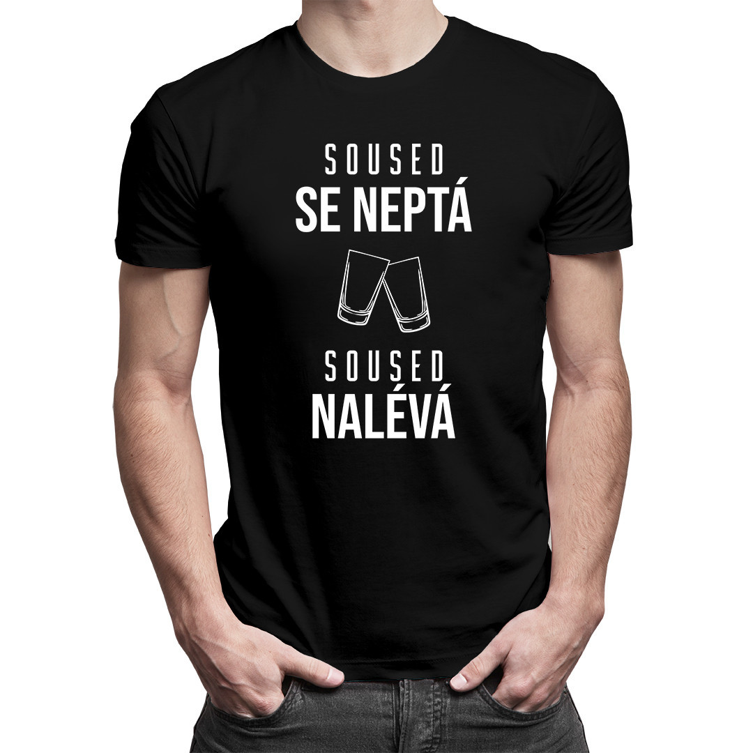 Soused se neptá, soused nalévá - pánské tričko s potiskem
