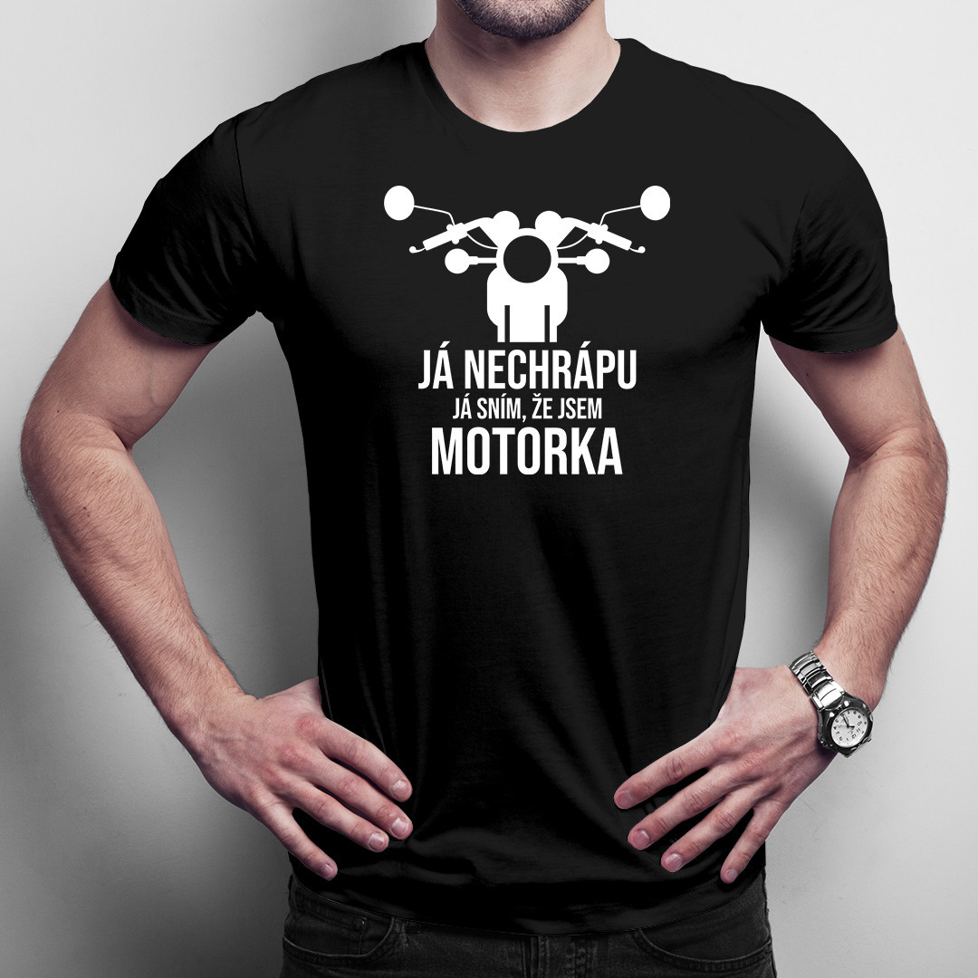 Já nechrápu. Já sním, že jsem motorka - pánské tričko s potiskem