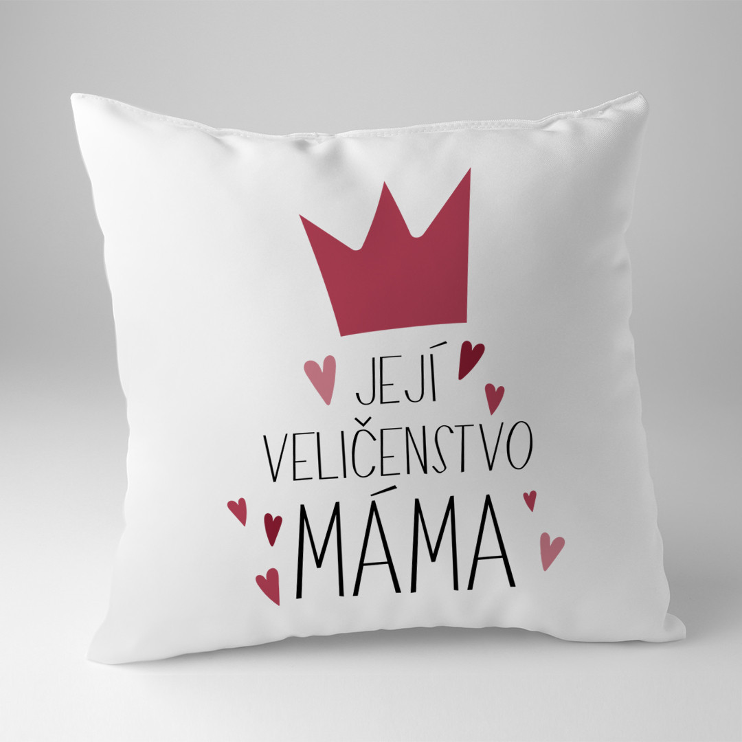 Její veličenstvo máma - polštář s potiskem