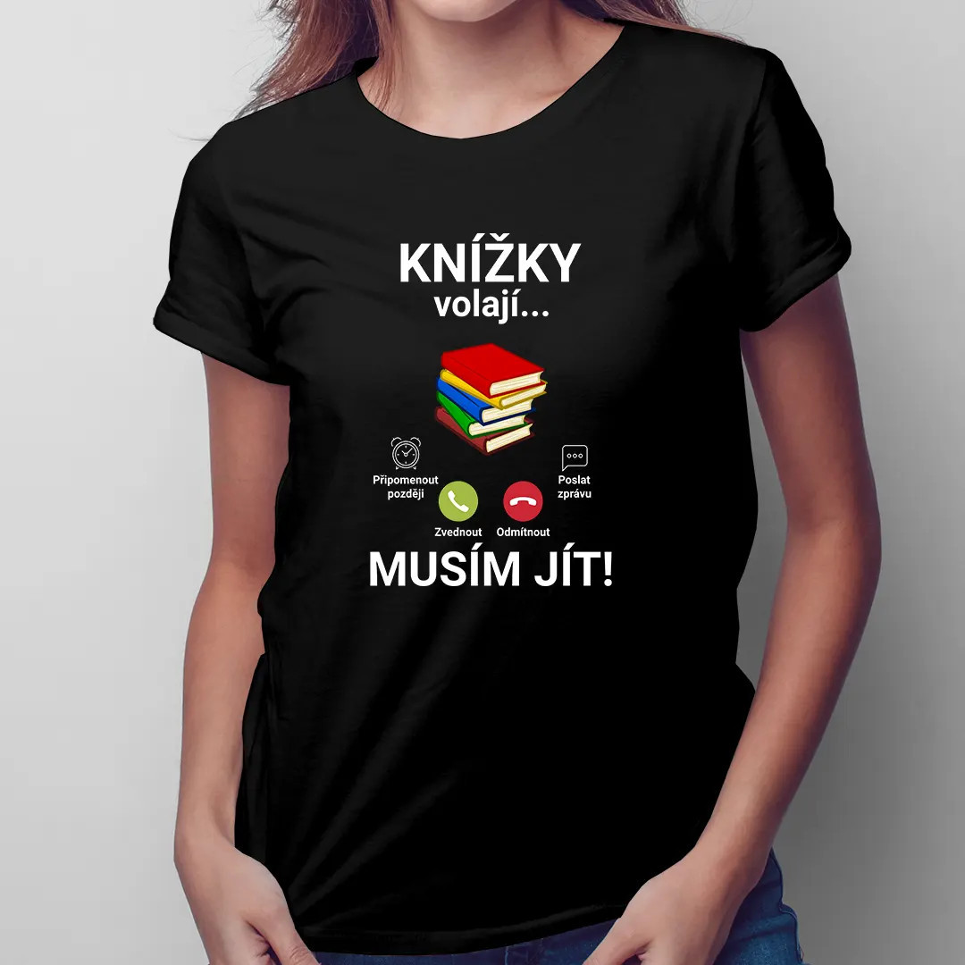 Knížky volají - musím jít - dámské tričko s potiskem