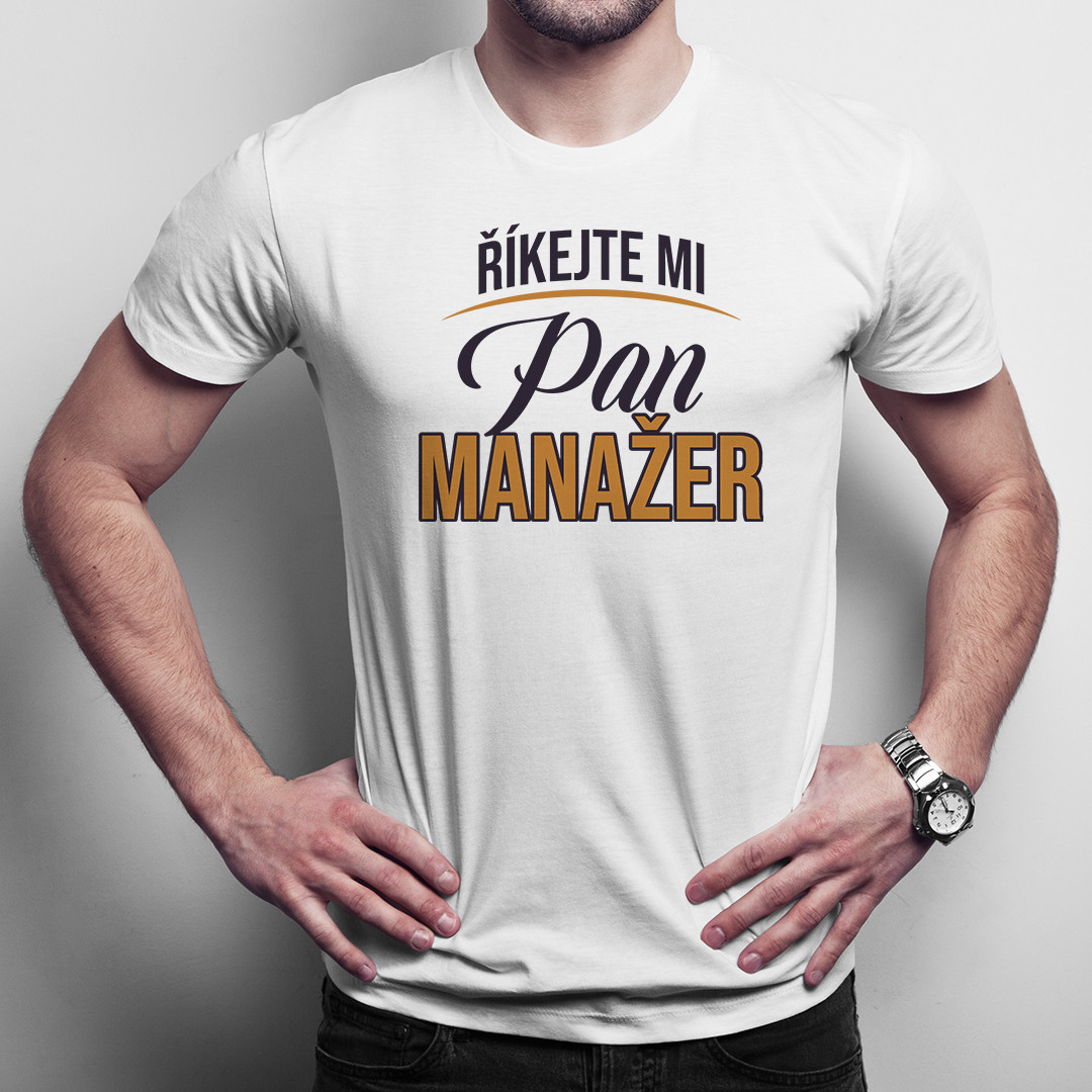 Říkejte mi pan manažer - pánské tričko s potiskem